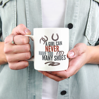 Funny Horse Lover Mug – Horse Girl Gift for Women – Equestrian & Cowgirl Coffee Mug – A Girl Can Never Have Too Many Shoes