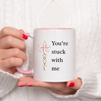 Funny Valentine’s Day Gift for Wife, Girlfriend or Fiancee, Romantic Love Mug, Cute Valentine Coffee Cup, You’re Stuck With Me - You're Stuck With Me