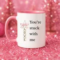 Funny Valentine’s Day Gift for Wife, Girlfriend or Fiancee, Romantic Love Mug, Cute Valentine Coffee Cup, You’re Stuck With Me - You're Stuck With Me