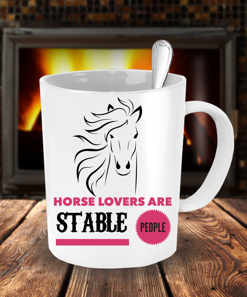 Horse Coffee Mug - Funny Horse Lovers Gift - Cowgirl Gift Idea - "Horse Lovers Are Stable People"