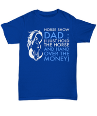 Load image into Gallery viewer, Horse T Shirt For Dads - Funny Horse Lovers Gift For Men - &quot;Horse Show Dad&quot;

