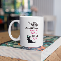 Cat Coffee Mug -Funny Cat Lovers Gift For Women Or Men - "All You Need Is Love And A Cat Or 2 Or 3"