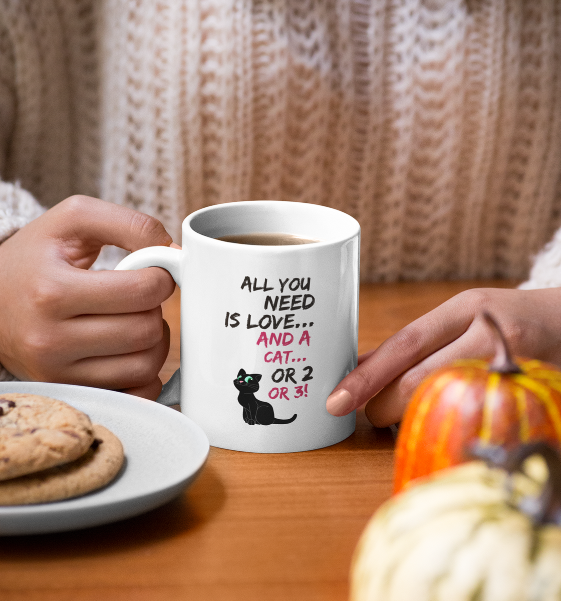 Cat Coffee Mug -Funny Cat Lovers Gift For Women Or Men - "All You Need Is Love And A Cat Or 2 Or 3"