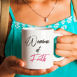 Christian Mug For Women - Christian Wife Or Christian Girlfriend Ceramic Mug - "Woman Of Faith"