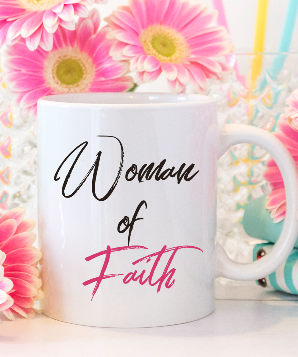 Christian Mug For Women - Christian Wife Or Christian Girlfriend Ceramic Mug - "Woman Of Faith"