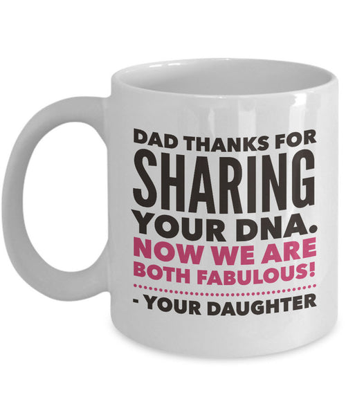 Dad Coffee Mug - Dad Gift From Son Or Daughter - Fathers Day - "Dad Thanks For Sharing Your DNA"