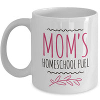 Homeschool Coffee Mug - Homeschooling Gift Idea For Moms - "Mom's Homeschool Fuel"
