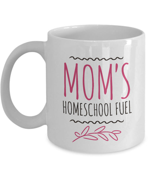 Homeschool Coffee Mug - Homeschooling Gift Idea For Moms - "Mom's Homeschool Fuel"