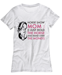 Load image into Gallery viewer, Horse T Shirt For Women- Funny Horse Lovers Gift Idea For Moms - &quot;Horse Show Mom&quot;
