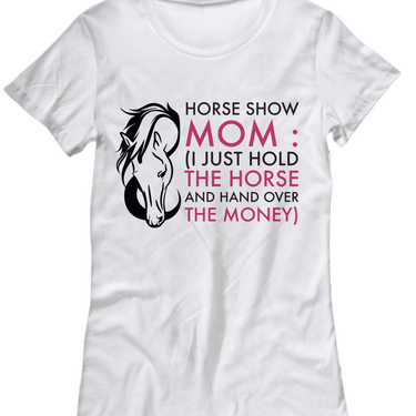 Horse T Shirt For Women- Funny Horse Lovers Gift Idea For Moms - 