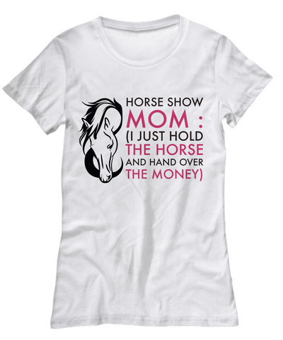 Horse T Shirt For Women- Funny Horse Lovers Gift Idea For Moms - 