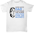Horse T Shirt For Dads - Funny Horse Lovers Gift For Men - "Horse Show Dad"