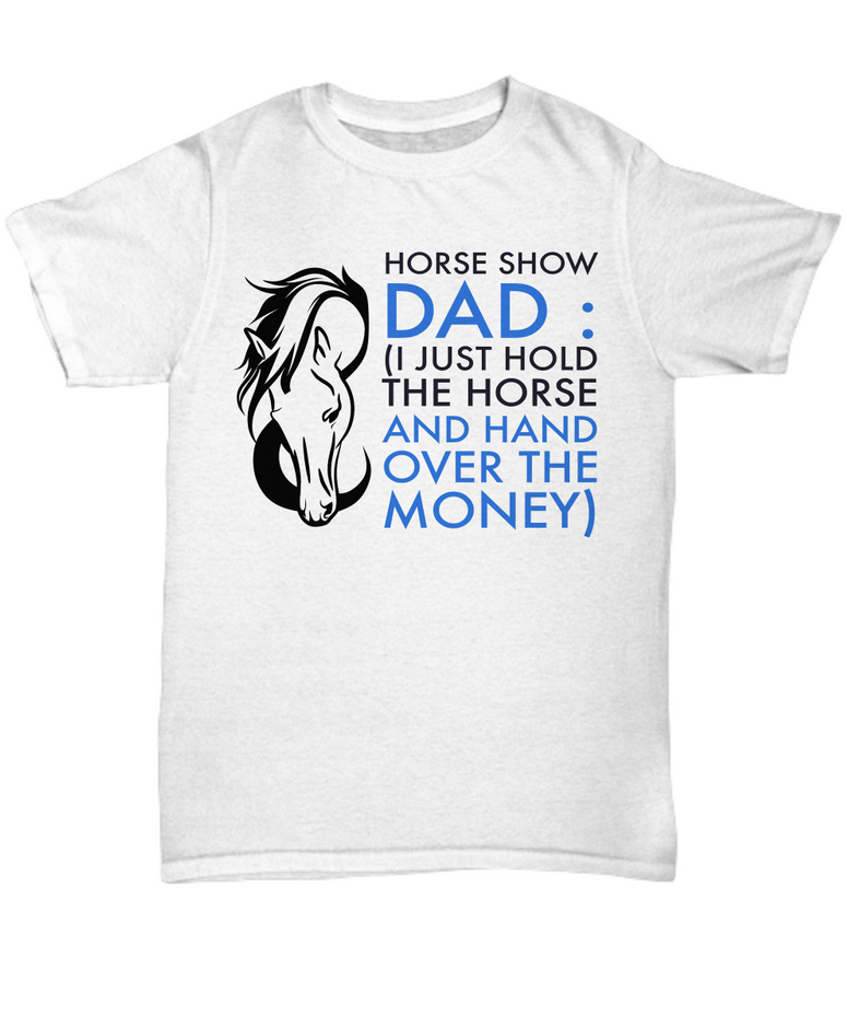 Horse T Shirt For Dads - Funny Horse Lovers Gift For Men - "Horse Show Dad"
