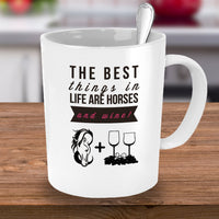 Wine Coffee Mug - Funny Wine & Horse Lovers Gift - Mugs For Women - "The Best Things In Life"