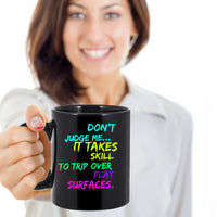 Load image into Gallery viewer, Adult Humor Coffee Mug - Funny Coffee Mug For Women Or Men - &quot;Don&#39;t Judge Me It Takes Skill&quot;
