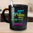 Adult Humor Coffee Mug - Funny Coffee Mug For Women Or Men - "Don't Judge Me It Takes Skill"