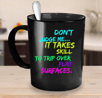 Load image into Gallery viewer, Adult Humor Coffee Mug - Funny Coffee Mug For Women Or Men - &quot;Don&#39;t Judge Me It Takes Skill&quot;
