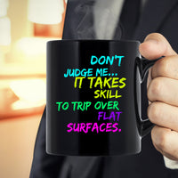 Load image into Gallery viewer, Adult Humor Coffee Mug - Funny Coffee Mug For Women Or Men - &quot;Don&#39;t Judge Me It Takes Skill&quot;
