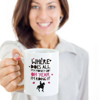 Horse Coffee Mug - Funny Horse Lovers Gift - Cowgirl Gift Idea - "Where Does All My Money Go?"