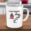 Mom Coffee Mug - Funny Gift For Moms - Coffee Lovers Mug For Women - "I Child Proofed My House"