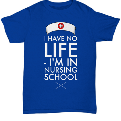 Nursing School T Shirt - Funny Student Nurse Gift - 