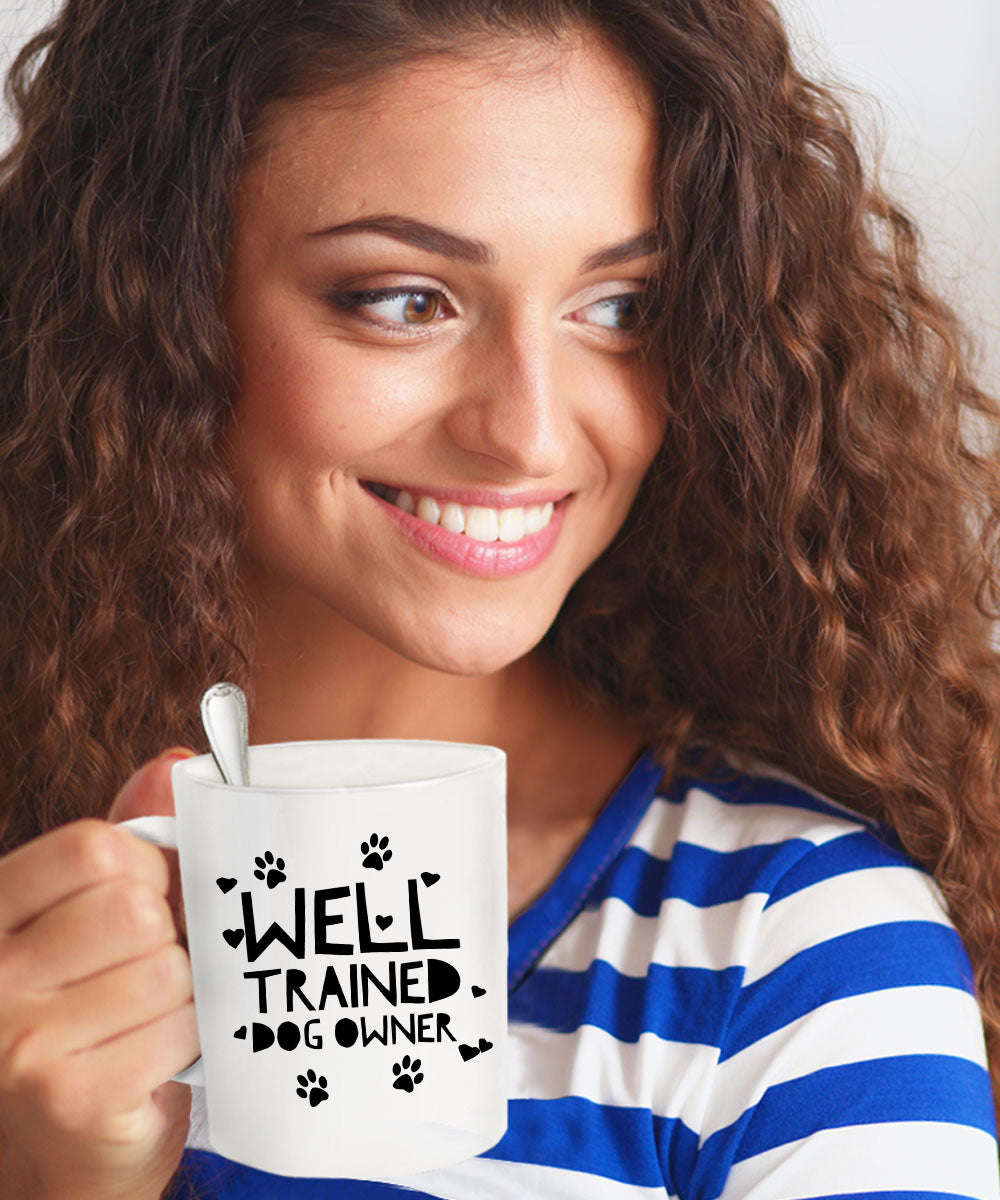 Dog Coffee Mug - Funny Dog Lover Gift For Men Or Women - "Well Trained Dog Owner"