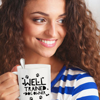 Dog Coffee Mug - Funny Dog Lover Gift For Men Or Women - "Well Trained Dog Owner"