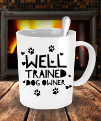 Load image into Gallery viewer, Dog Coffee Mug - Funny Dog Lover Gift For Men Or Women - &quot;Well Trained Dog Owner&quot;
