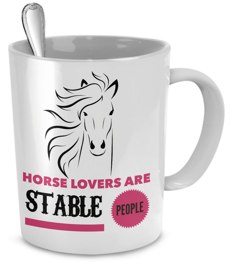 Horse Coffee Mug - Funny Horse Lovers Gift - Cowgirl Gift Idea - "Horse Lovers Are Stable People"