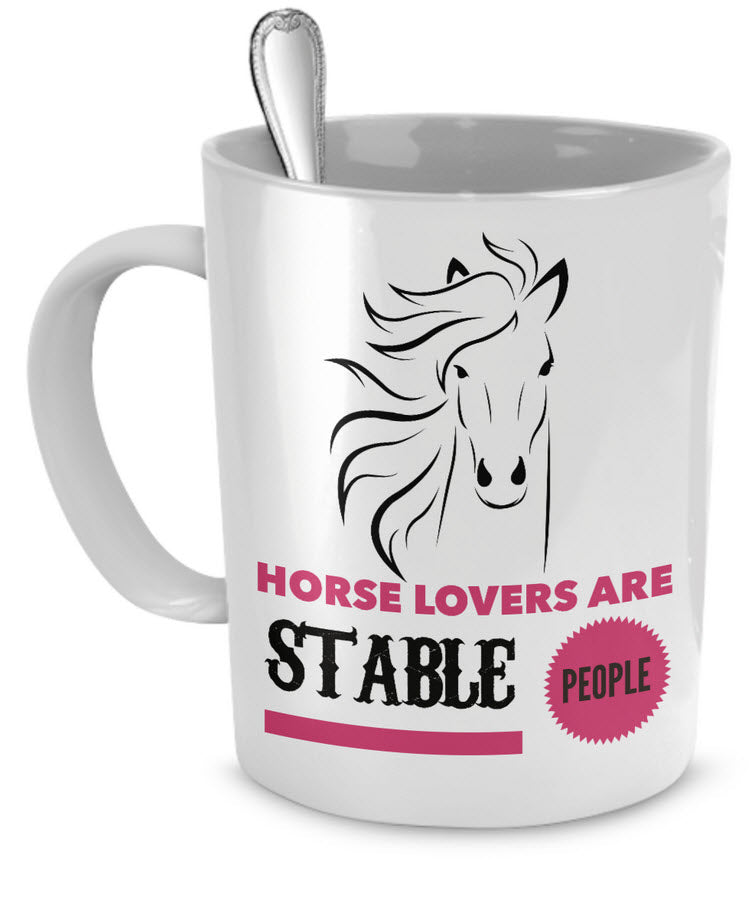 Horse Coffee Mug - Funny Horse Lovers Gift - Cowgirl Gift Idea - "Horse Lovers Are Stable People"