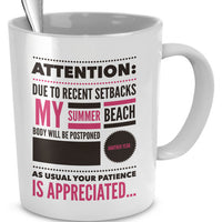 Weight Loss Mug - Funny Diet Themed Gift Idea For Men Or Women - "Attention Due To Recent Setbacks"