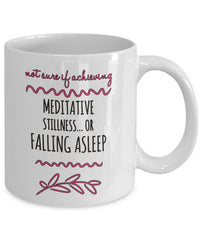 Load image into Gallery viewer, Meditation Coffee Mug - Funny Meditation Lover Gift - &quot;Not Sure If Achieving Meditative Stillness&quot;
