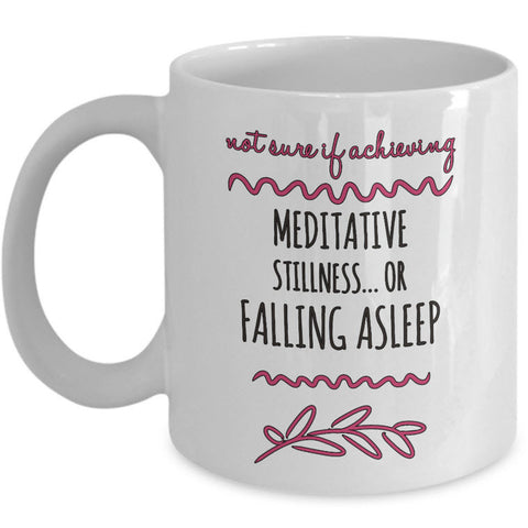 Meditation Coffee Mug - Funny Meditation Lover Gift - 