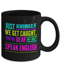 Load image into Gallery viewer, Adult Humor Coffee Mug - Funny Coffee Mug For Women Or Men - &quot;Just Remember If We Get Caught&quot;
