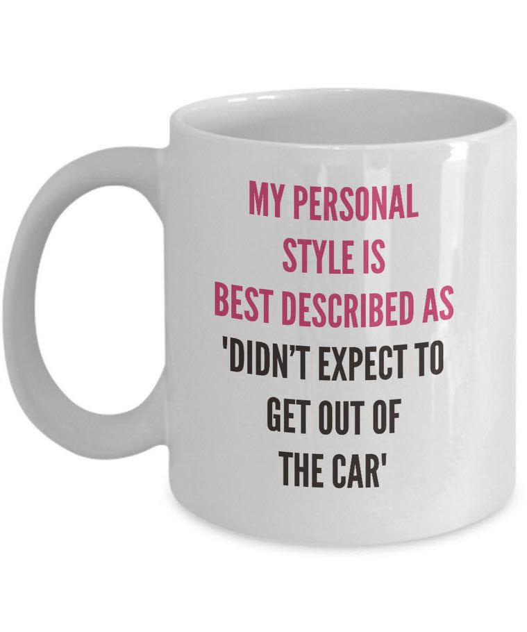 Adult Humor Coffee Mug - Funny Coffee Mug For Women Or Men - "My Personal Style"