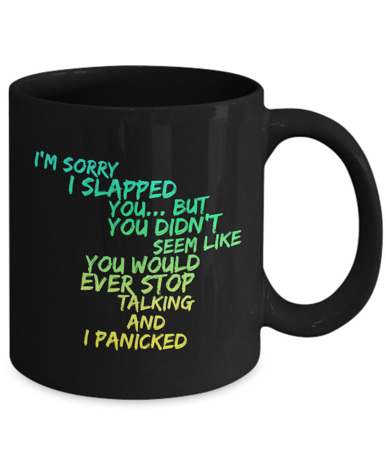 Adult Humor Coffee Mug - Funny Coffee Mug For Women Or Men - "I'm Sorry I Slapped You"