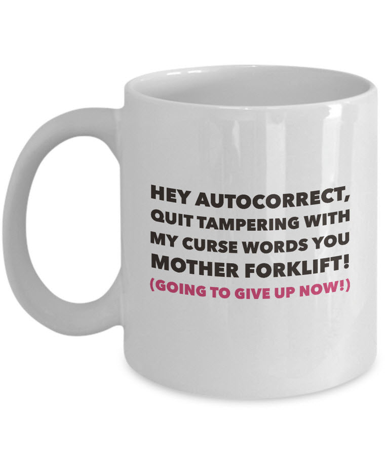 Adult Humor Coffee Mug - Funny Coffee Mug For Women Or Men - "Hey Autocorrect"
