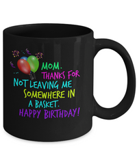 Load image into Gallery viewer, Mom Coffee Mug - Funny Birthday Gift For Moms - &quot;Mom Thanks For Not Leaving Me Somewhere&quot;
