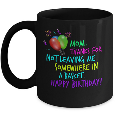 Mom Coffee Mug - Funny Birthday Gift For Moms - 