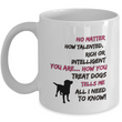 Dog Coffee Mug - Dog Lovers Gift - "No Matter How Talented Rich Or Intelligent You Are"