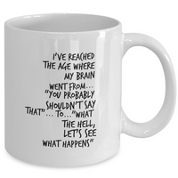 Seniors Coffee Mug - Funny Retirement Or Grandma / Grandpa Gift Idea - "I've Reached The Age"
