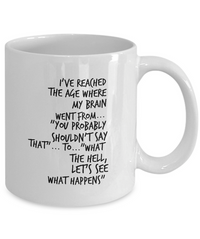 Load image into Gallery viewer, Seniors Coffee Mug - Funny Retirement Or Grandma / Grandpa Gift Idea - &quot;I&#39;ve Reached The Age&quot;
