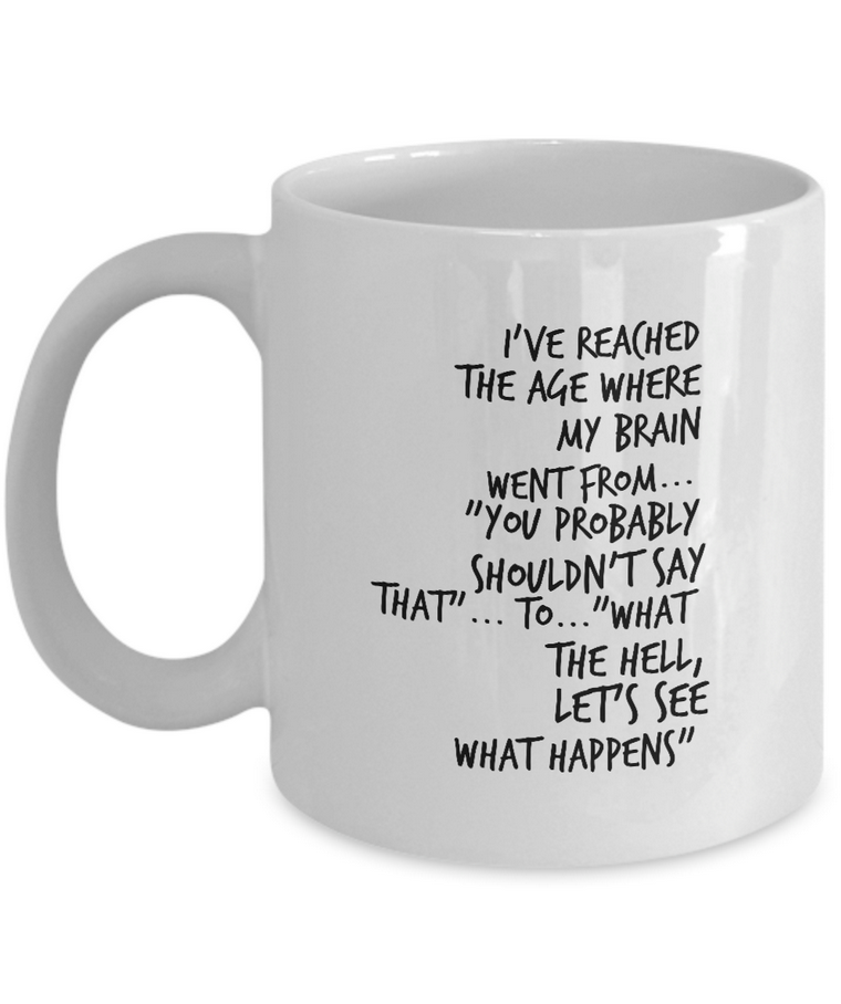 Seniors Coffee Mug - Funny Retirement Or Grandma / Grandpa Gift Idea - "I've Reached The Age"
