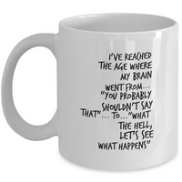 Seniors Coffee Mug - Funny Retirement Or Grandma / Grandpa Gift Idea - "I've Reached The Age"