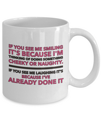 Load image into Gallery viewer, Adult Humor Coffee Mug - Funny Coffee Mug For Women Or Men - &quot;If You See Me Smiling&quot;
