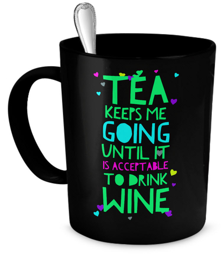 Wine Tea Mug - Funny Wine Lovers Or Horse Lovers Gift - Wine Mugs For Women - "Tea Keeps Me Going"