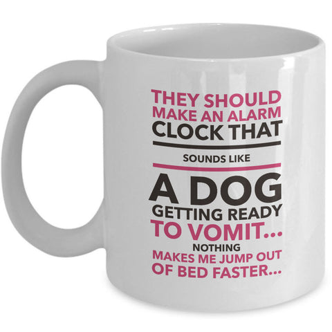 Dog Coffee Mug - Funny Dog Lovers Gift - 