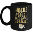 Halloween Coffee Mug - Funny Coffee Lovers Gift Idea - "Hocus Pocus I Need Coffee To Focus"