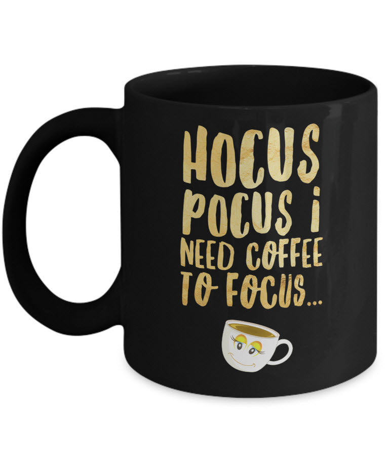 Halloween Coffee Mug - Funny Coffee Lovers Gift Idea - "Hocus Pocus I Need Coffee To Focus"