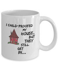 Load image into Gallery viewer, Mom Coffee Mug - Funny Gift For Moms - Coffee Lovers Mug For Women - &quot;I Child Proofed My House&quot;
